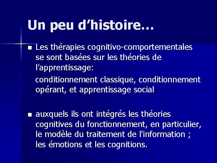 Un peu d’histoire… Les thérapies cognitivo-comportementales se sont basées sur les théories de l’apprentissage: