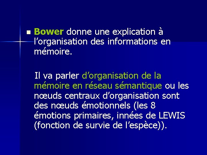n Bower donne une explication à l’organisation des informations en mémoire. Il va parler