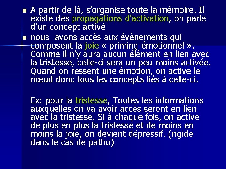 A partir de là, s’organise toute la mémoire. Il existe des propagations d’activation, on