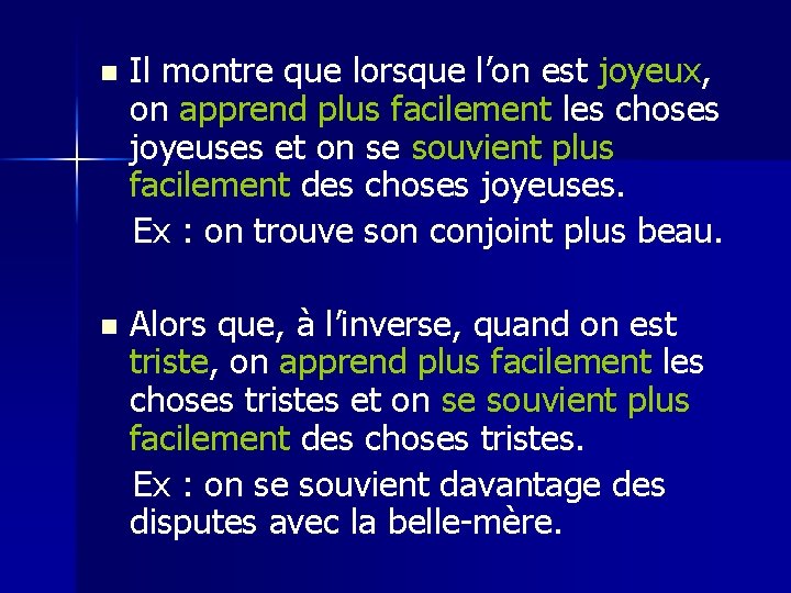 Il montre que lorsque l’on est joyeux, on apprend plus facilement les choses joyeuses