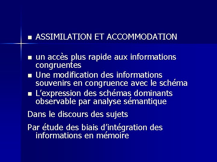 n n n n ASSIMILATION ET ACCOMMODATION un accès plus rapide aux informations congruentes