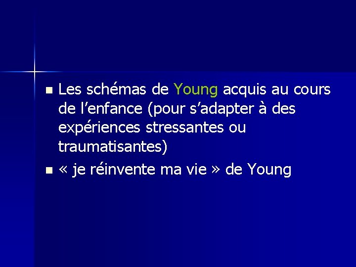 Les schémas de Young acquis au cours de l’enfance (pour s’adapter à des expériences