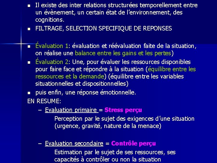 n n Il existe des inter relations structurées temporellement entre un évènement, un certain