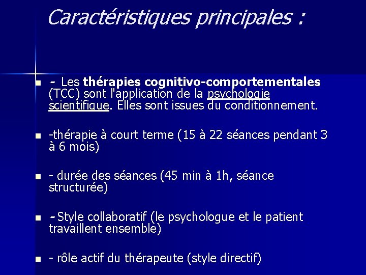 Caractéristiques principales : n - Les thérapies cognitivo-comportementales n -thérapie à court terme (15