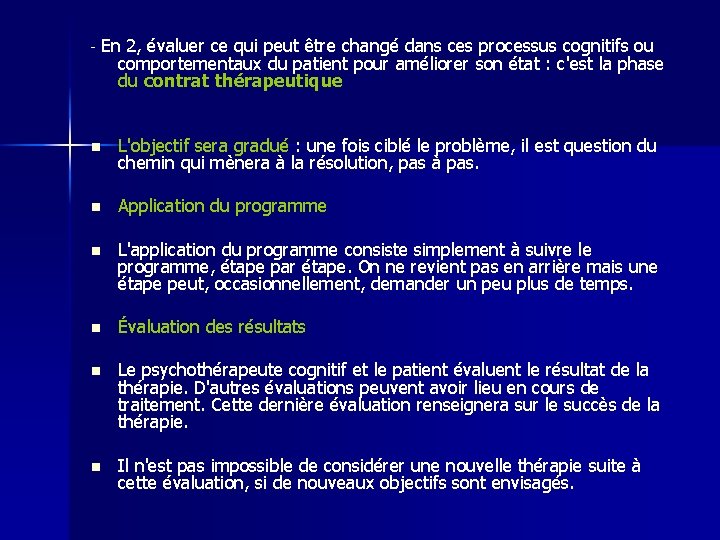 - En 2, évaluer ce qui peut être changé dans ces processus cognitifs ou