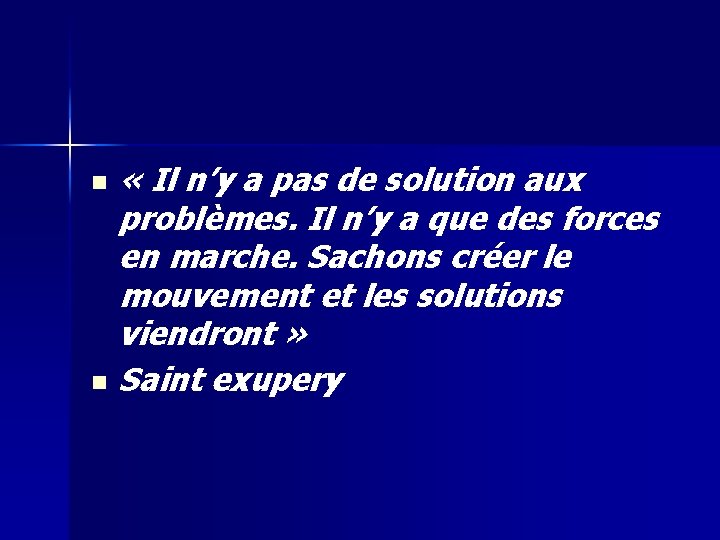  « Il n’y a pas de solution aux problèmes. Il n’y a que