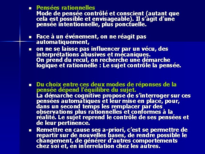 n Pensées rationnelles Mode de pensée contrôlé et conscient (autant que cela est possible