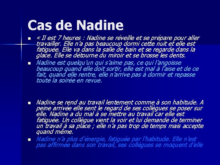 Cas de Nadine n n « Il est 7 heures : Nadine se réveille