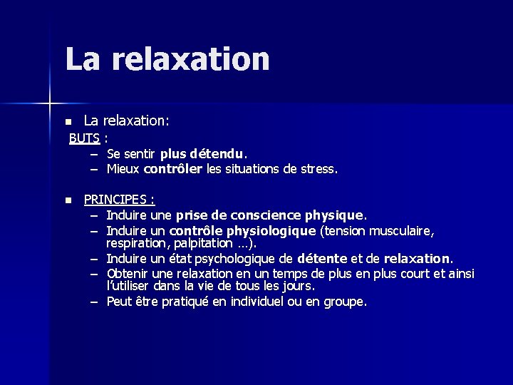 La relaxation n La relaxation: BUTS : – Se sentir plus détendu. – Mieux