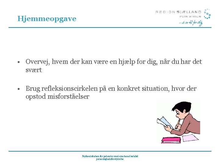 Hjemmeopgave • Overvej, hvem der kan være en hjælp for dig, når du har Hjemmeopgave • Overvej, hvem der kan være en hjælp for dig, når du har