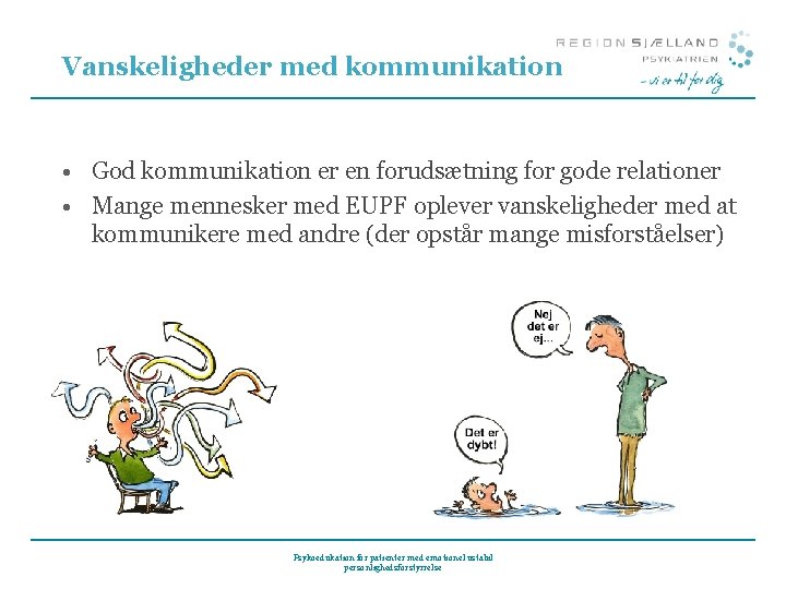 Vanskeligheder med kommunikation • God kommunikation er en forudsætning for gode relationer • Mange Vanskeligheder med kommunikation • God kommunikation er en forudsætning for gode relationer • Mange