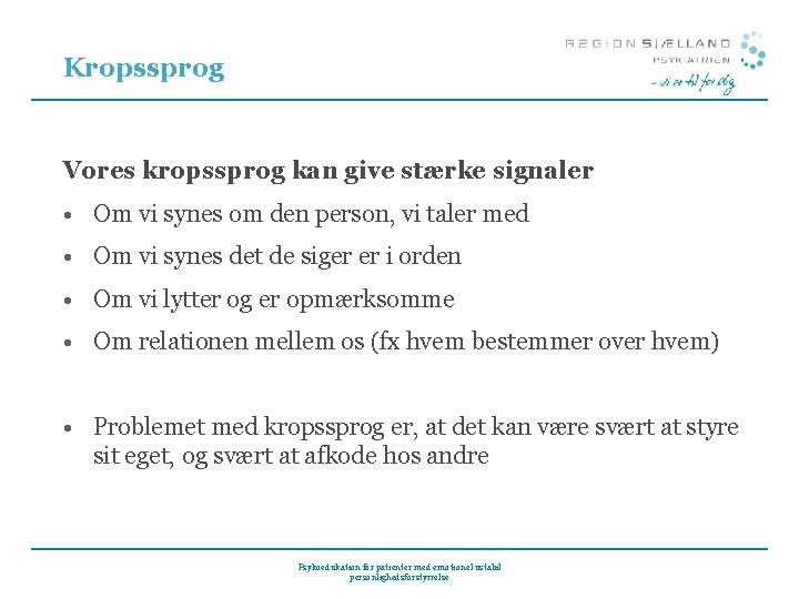 Kropssprog Vores kropssprog kan give stærke signaler • Om vi synes om den person, Kropssprog Vores kropssprog kan give stærke signaler • Om vi synes om den person,