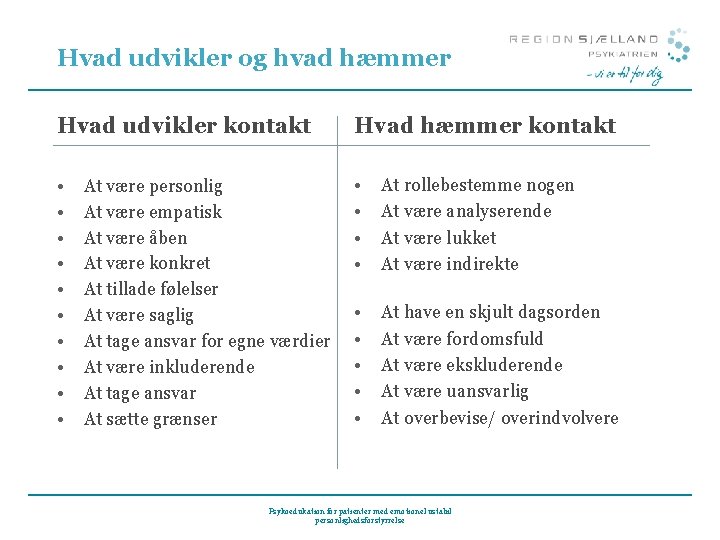 Hvad udvikler og hvad hæmmer Hvad udvikler kontakt Hvad hæmmer kontakt • • • Hvad udvikler og hvad hæmmer Hvad udvikler kontakt Hvad hæmmer kontakt • • •