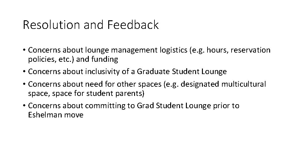 Resolution and Feedback • Concerns about lounge management logistics (e. g. hours, reservation policies,