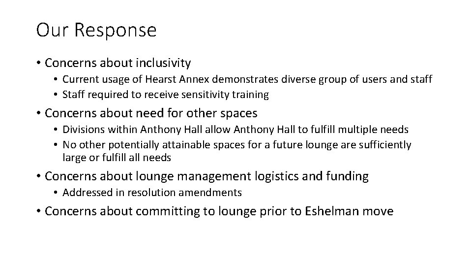 Our Response • Concerns about inclusivity • Current usage of Hearst Annex demonstrates diverse