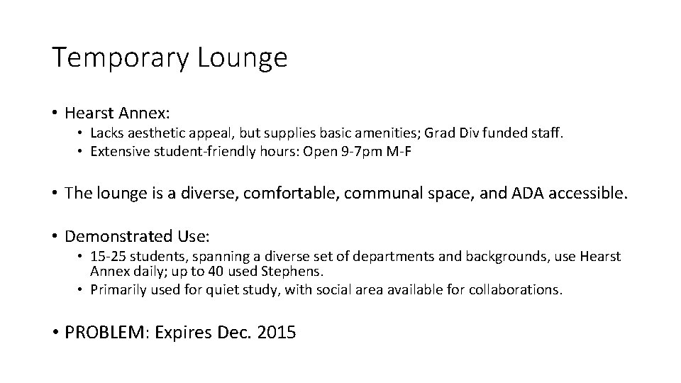 Temporary Lounge • Hearst Annex: • Lacks aesthetic appeal, but supplies basic amenities; Grad