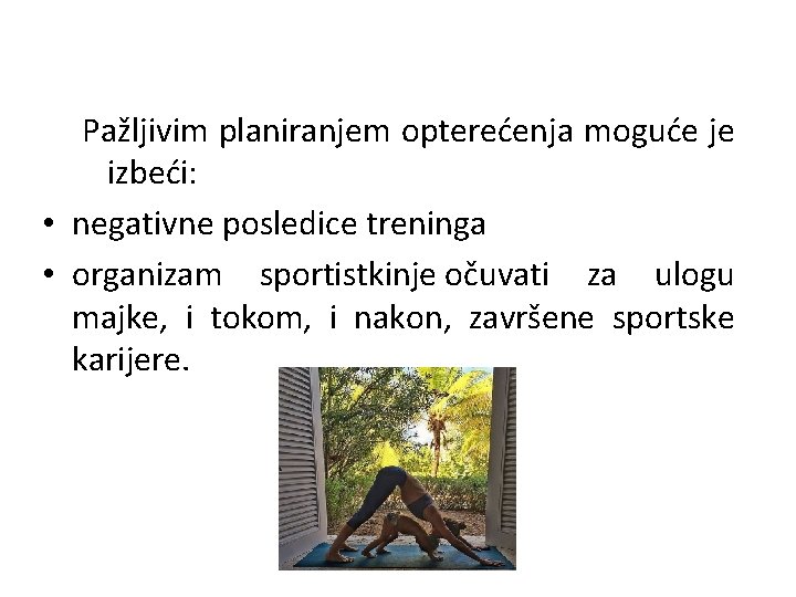 Pažljivim planiranjem opterećenja moguće je izbeći: • negativne posledice treninga • organizam sportistkinje očuvati