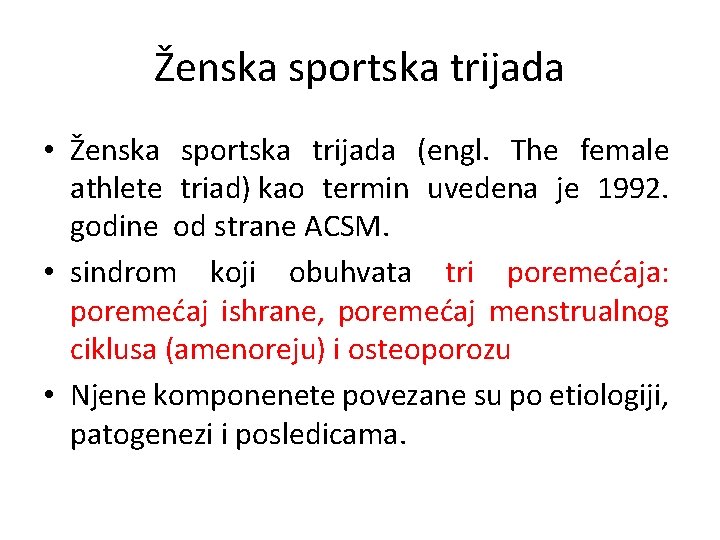Ženska sportska trijada • Ženska sportska trijada (engl. The female athlete triad) kao termin