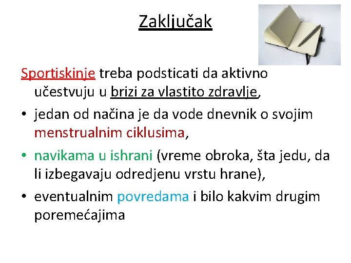 Zaključak Sportiskinje treba podsticati da aktivno učestvuju u brizi za vlastito zdravlje, • jedan