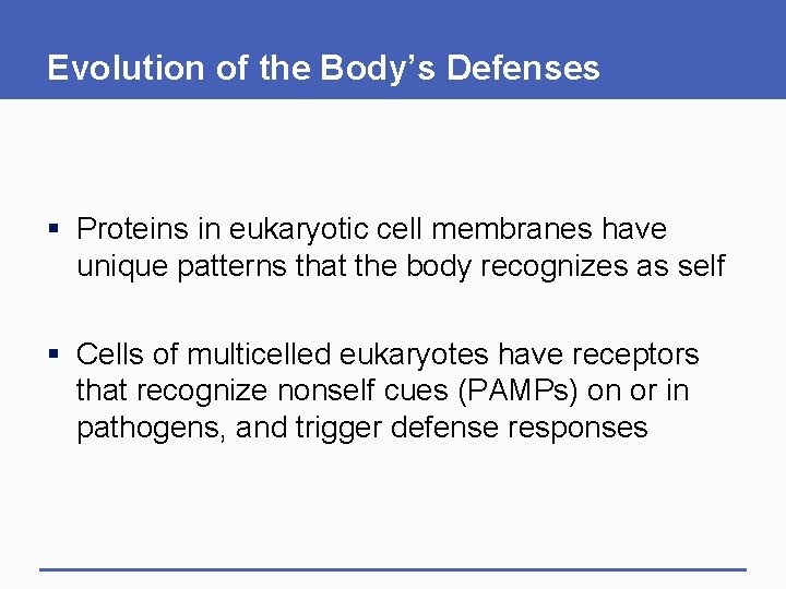 Evolution of the Body’s Defenses § Proteins in eukaryotic cell membranes have unique patterns Evolution of the Body’s Defenses § Proteins in eukaryotic cell membranes have unique patterns
