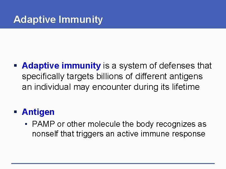 Adaptive Immunity § Adaptive immunity is a system of defenses that specifically targets billions Adaptive Immunity § Adaptive immunity is a system of defenses that specifically targets billions
