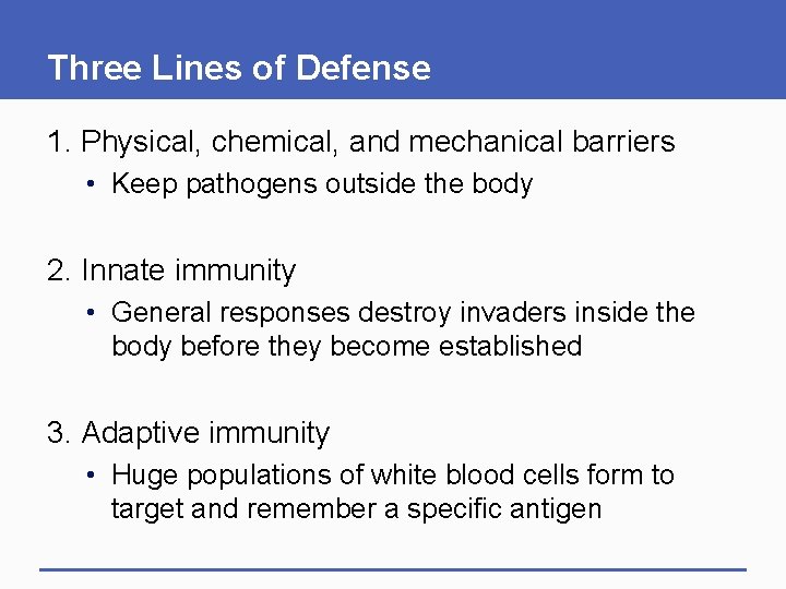 Three Lines of Defense 1. Physical, chemical, and mechanical barriers • Keep pathogens outside Three Lines of Defense 1. Physical, chemical, and mechanical barriers • Keep pathogens outside