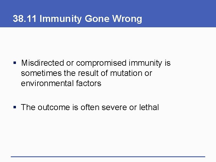 38. 11 Immunity Gone Wrong § Misdirected or compromised immunity is sometimes the result 38. 11 Immunity Gone Wrong § Misdirected or compromised immunity is sometimes the result