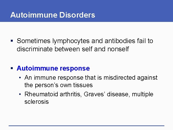 Autoimmune Disorders § Sometimes lymphocytes and antibodies fail to discriminate between self and nonself Autoimmune Disorders § Sometimes lymphocytes and antibodies fail to discriminate between self and nonself
