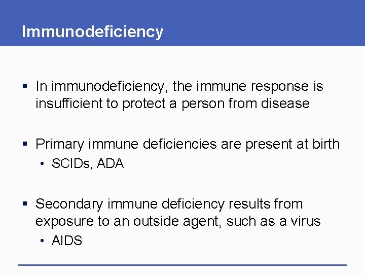 Immunodeficiency § In immunodeficiency, the immune response is insufficient to protect a person from Immunodeficiency § In immunodeficiency, the immune response is insufficient to protect a person from