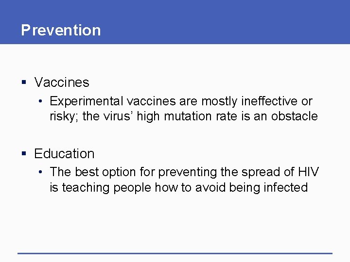 Prevention § Vaccines • Experimental vaccines are mostly ineffective or risky; the virus’ high Prevention § Vaccines • Experimental vaccines are mostly ineffective or risky; the virus’ high