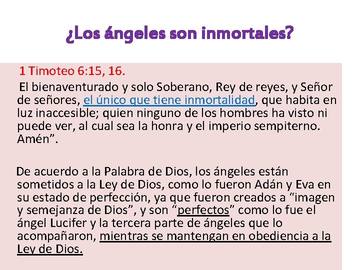 ¿Los ángeles son inmortales? 1 Timoteo 6: 15, 16. El bienaventurado y solo Soberano,