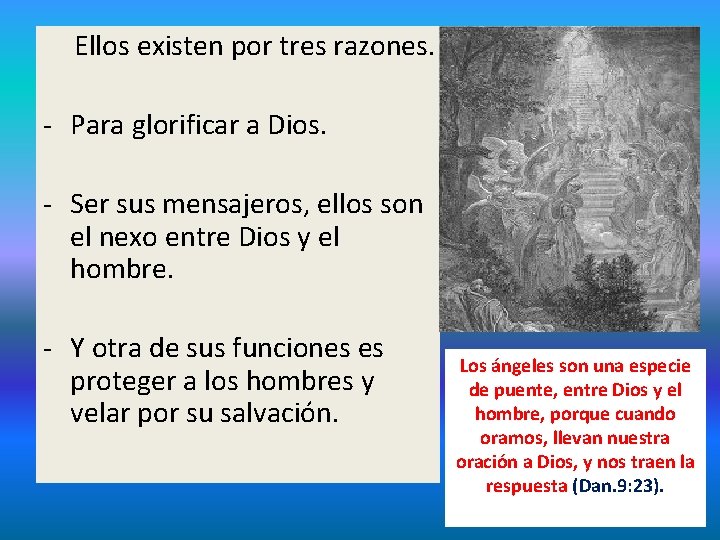  Ellos existen por tres razones. - Para glorificar a Dios. - Ser sus