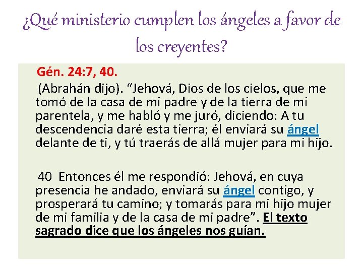 ¿Qué ministerio cumplen los ángeles a favor de los creyentes? Gén. 24: 7, 40.