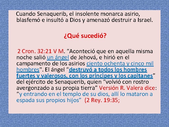  Cuando Senaquerib, el insolente monarca asirio, blasfemó e insultó a Dios y amenazó