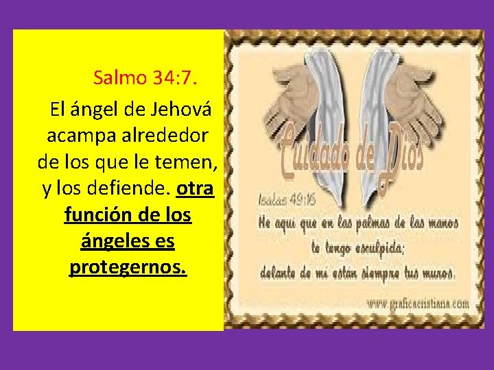  Salmo 34: 7. El ángel de Jehová acampa alrededor de los que le