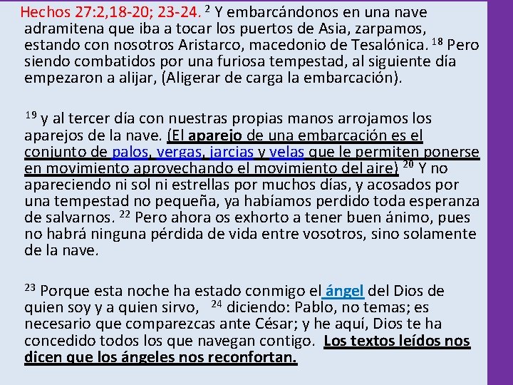  Hechos 27: 2, 18 -20; 23 -24. 2 Y embarcándonos en una nave