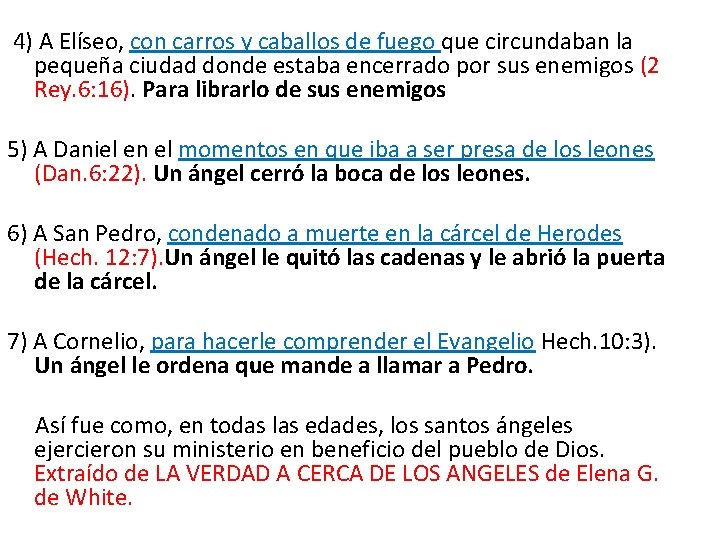  4) A Elíseo, con carros y caballos de fuego que circundaban la pequeña