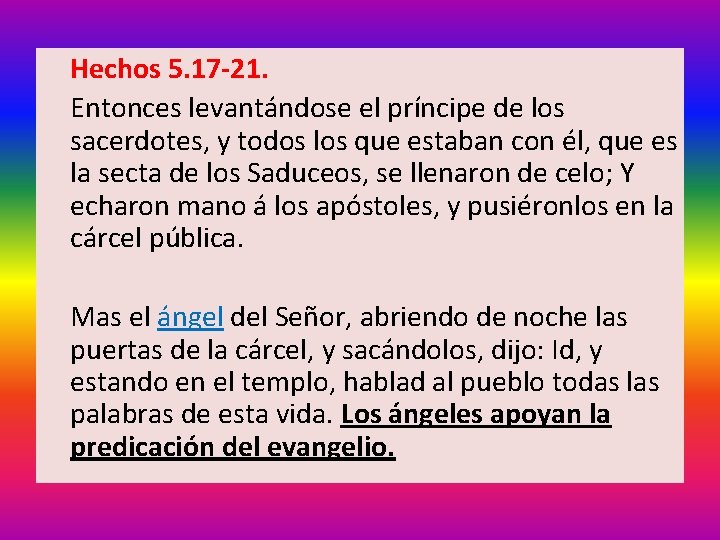  Hechos 5. 17 -21. Entonces levantándose el príncipe de los sacerdotes, y todos