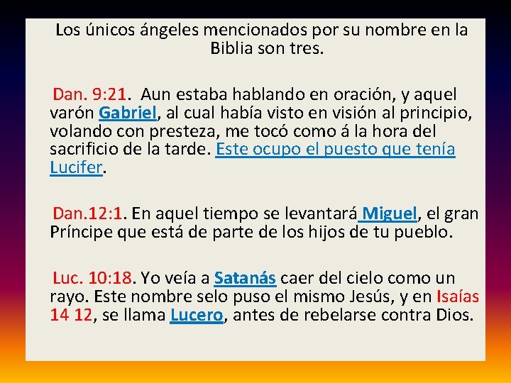  Los únicos ángeles mencionados por su nombre en la Biblia son tres. Dan.