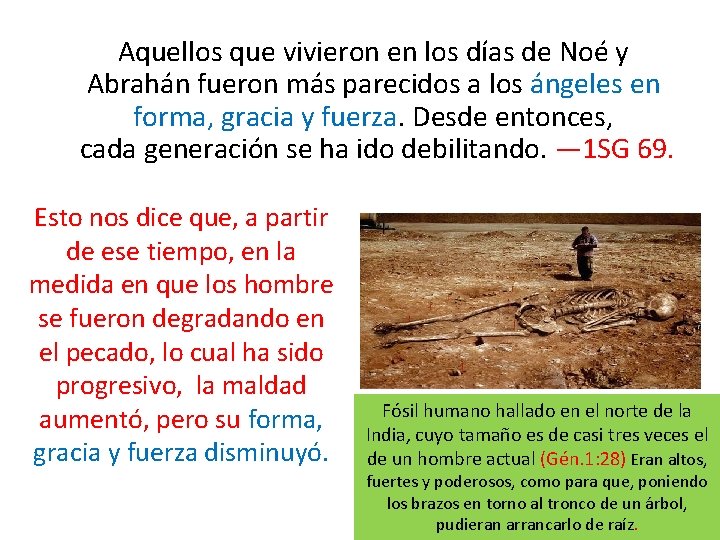  Aquellos que vivieron en los días de Noé y Abrahán fueron más parecidos