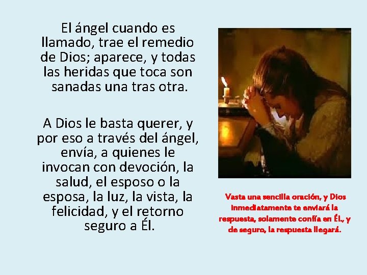  El ángel cuando es llamado, trae el remedio de Dios; aparece, y todas