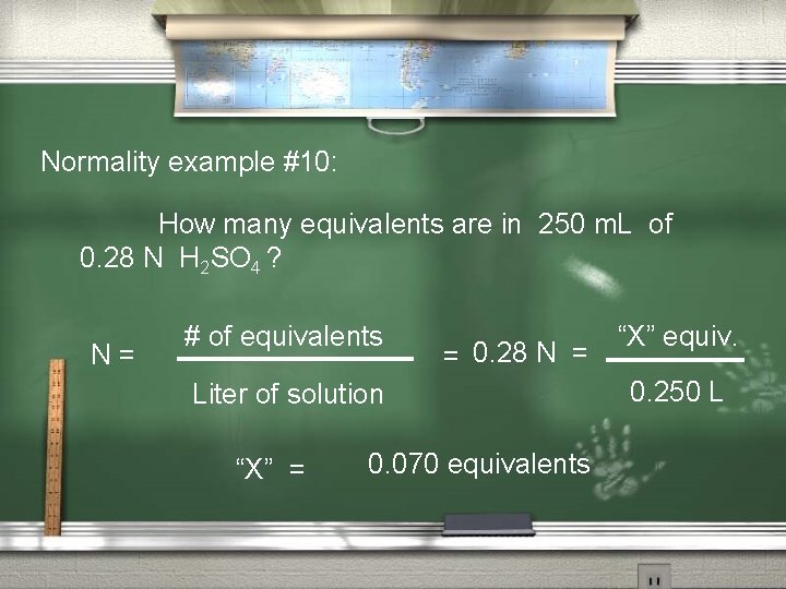 Normality example #10: How many equivalents are in 250 m. L of 0. 28