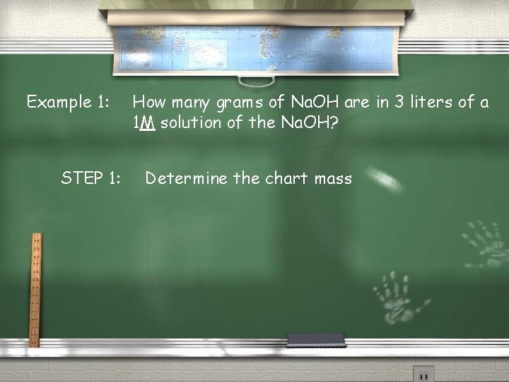 Example 1: STEP 1: How many grams of Na. OH are in 3 liters