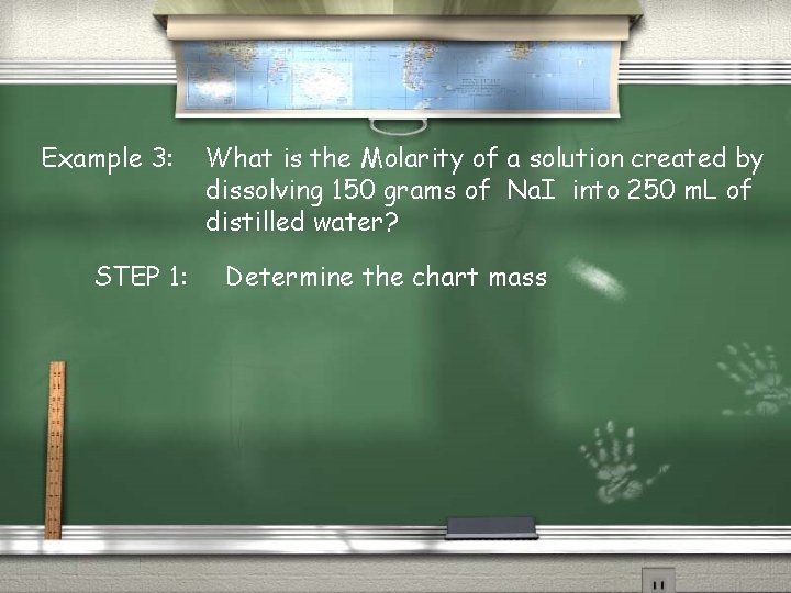 Example 3: STEP 1: What is the Molarity of a solution created by dissolving