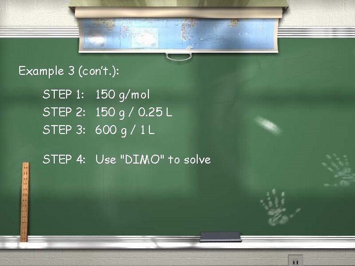 Example 3 (con’t. ): STEP 1: 150 g/mol STEP 2: 150 g / 0.