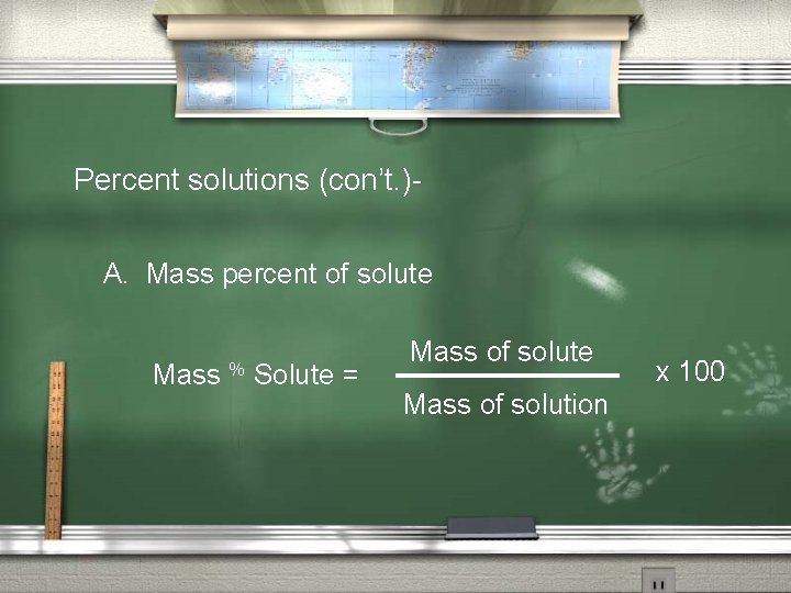 Percent solutions (con’t. )A. Mass percent of solute Mass % Solute = Mass of