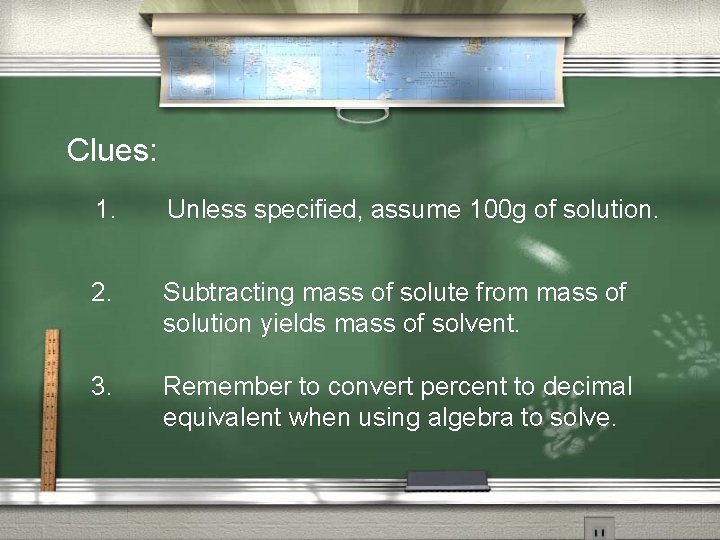 Clues: 1. Unless specified, assume 100 g of solution. 2. Subtracting mass of solute