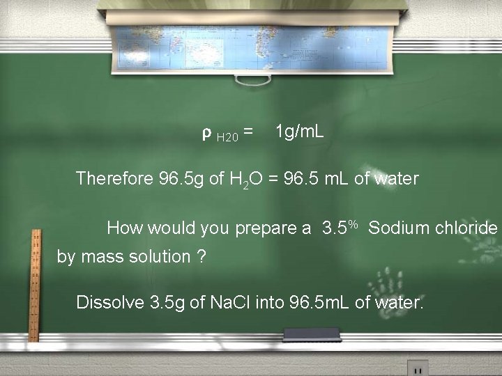  H 20 = 1 g/m. L Therefore 96. 5 g of H 2