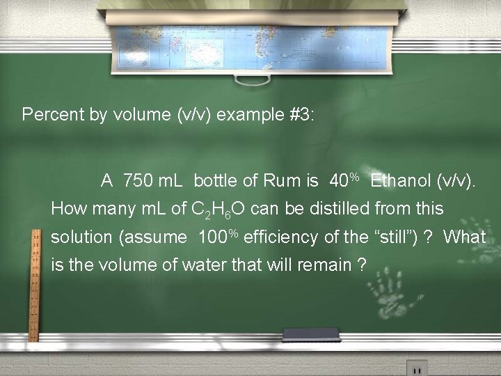 Percent by volume (v/v) example #3: A 750 m. L bottle of Rum is