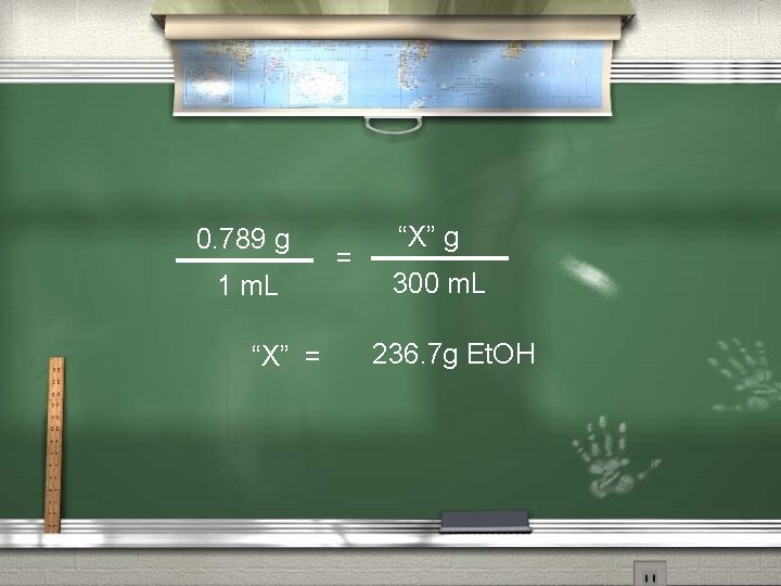 0. 789 g 1 m. L “X” = = “X” g 300 m. L